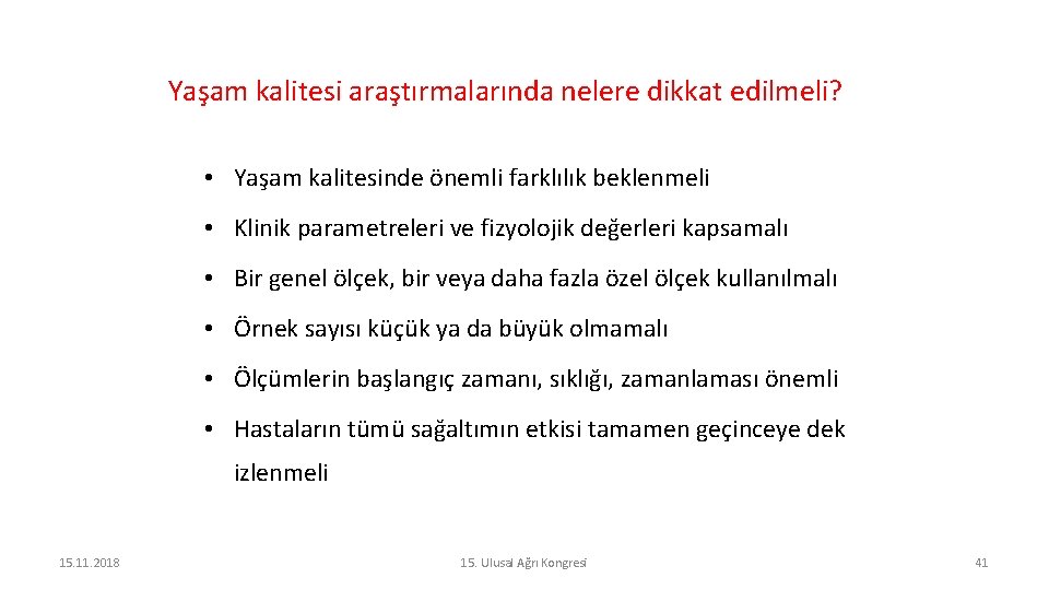 Yaşam kalitesi araştırmalarında nelere dikkat edilmeli? • Yaşam kalitesinde önemli farklılık beklenmeli • Klinik