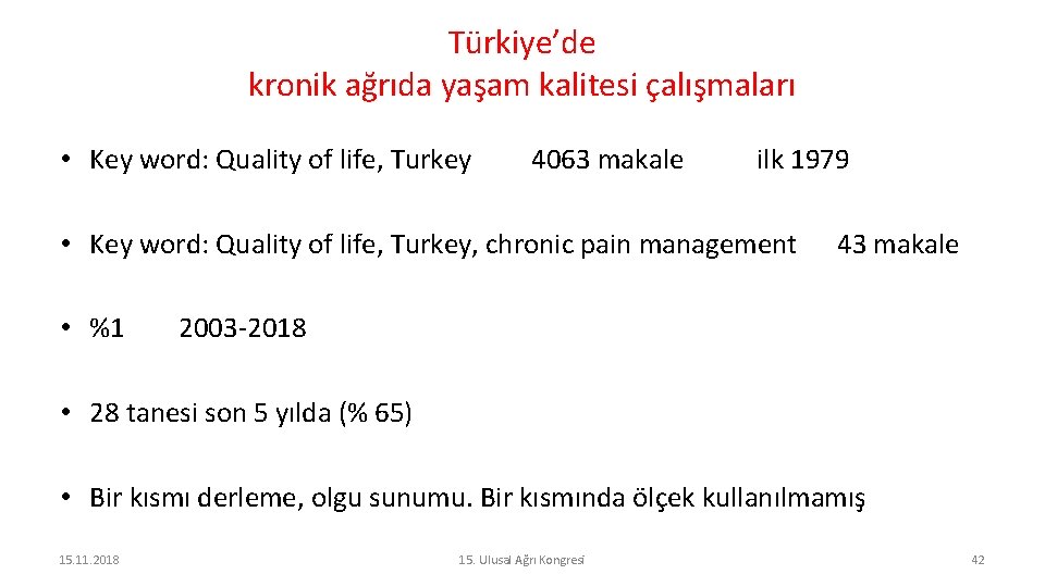 Türkiye’de kronik ağrıda yaşam kalitesi çalışmaları • Key word: Quality of life, Turkey 4063