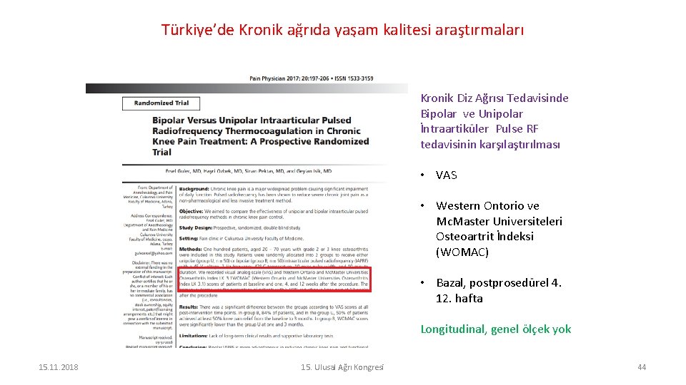 Türkiye’de Kronik ağrıda yaşam kalitesi araştırmaları Kronik Diz Ağrısı Tedavisinde Bipolar ve Unipolar İntraartiküler