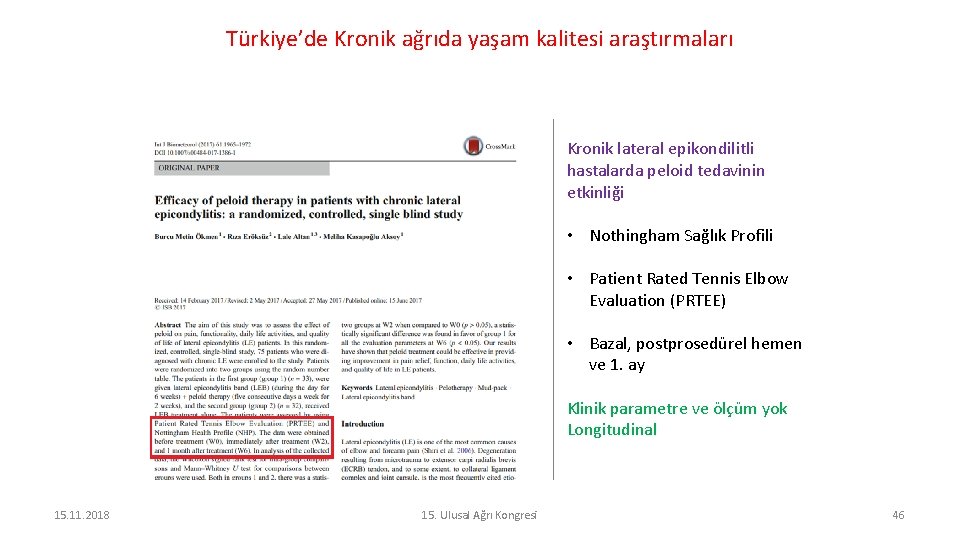 Türkiye’de Kronik ağrıda yaşam kalitesi araştırmaları Kronik lateral epikondilitli hastalarda peloid tedavinin etkinliği •