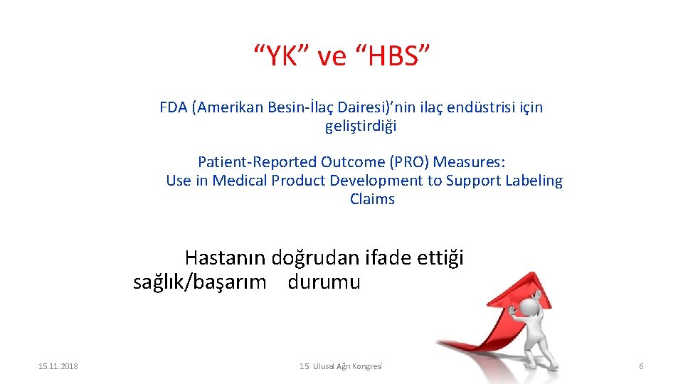 “YK” ve “HBS” FDA (Amerikan Besin-İlaç Dairesi)’nin ilaç endüstrisi için geliştirdiği Patient-Reported Outcome (PRO)