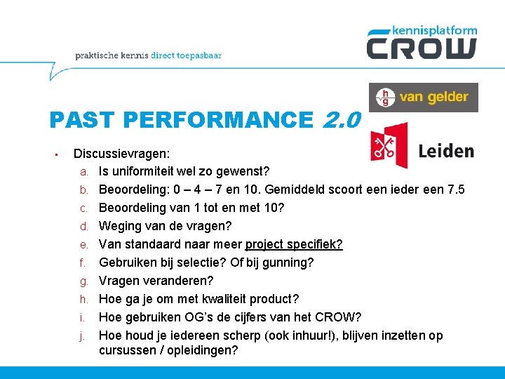 PAST PERFORMANCE 2. 0 • Discussievragen: a. Is uniformiteit wel zo gewenst? b. Beoordeling: