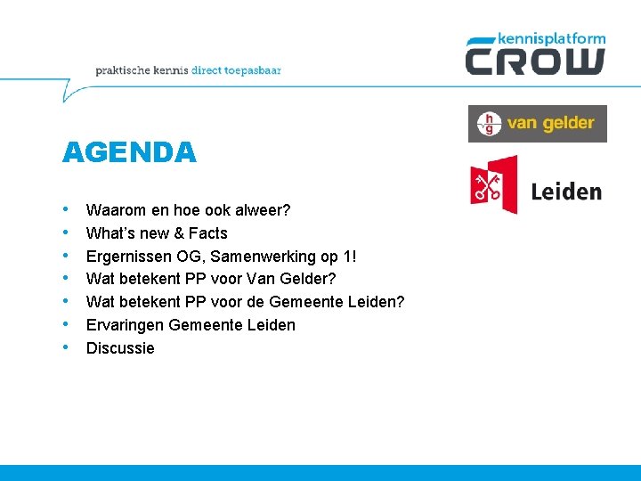 AGENDA • • Waarom en hoe ook alweer? What’s new & Facts Ergernissen OG,