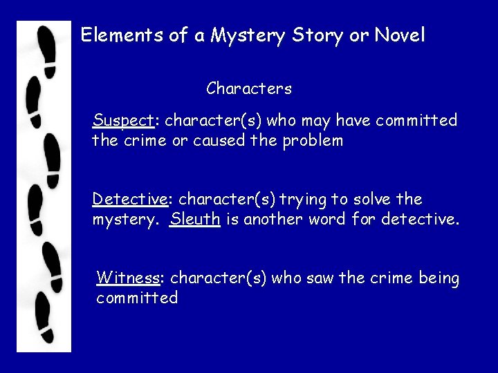 Elements of a Mystery Story or Novel Characters Suspect: character(s) who may have committed