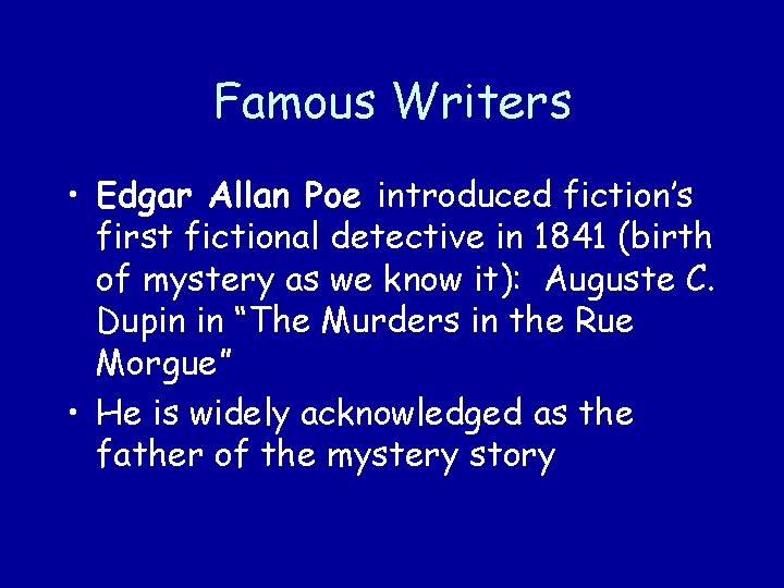 Famous Writers • Edgar Allan Poe introduced fiction’s first fictional detective in 1841 (birth
