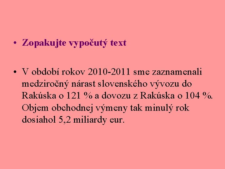  • Zopakujte vypočutý text • V období rokov 2010 -2011 sme zaznamenali medziročný