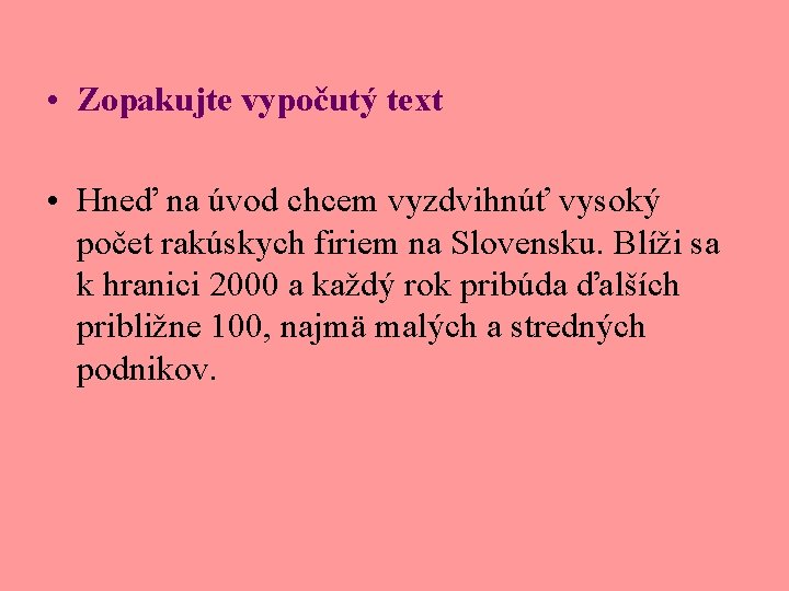  • Zopakujte vypočutý text • Hneď na úvod chcem vyzdvihnúť vysoký počet rakúskych