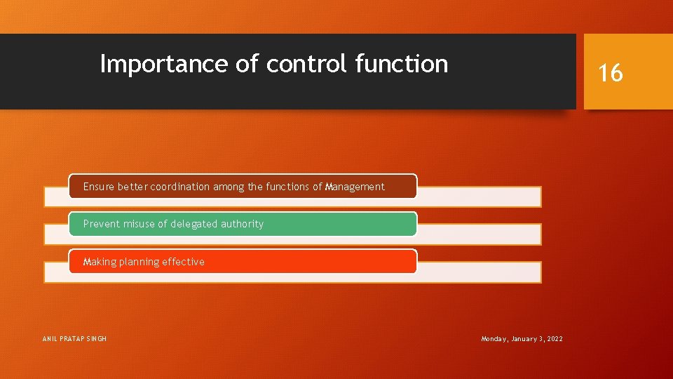 Importance of control function 16 Ensure better coordination among the functions of Management Prevent