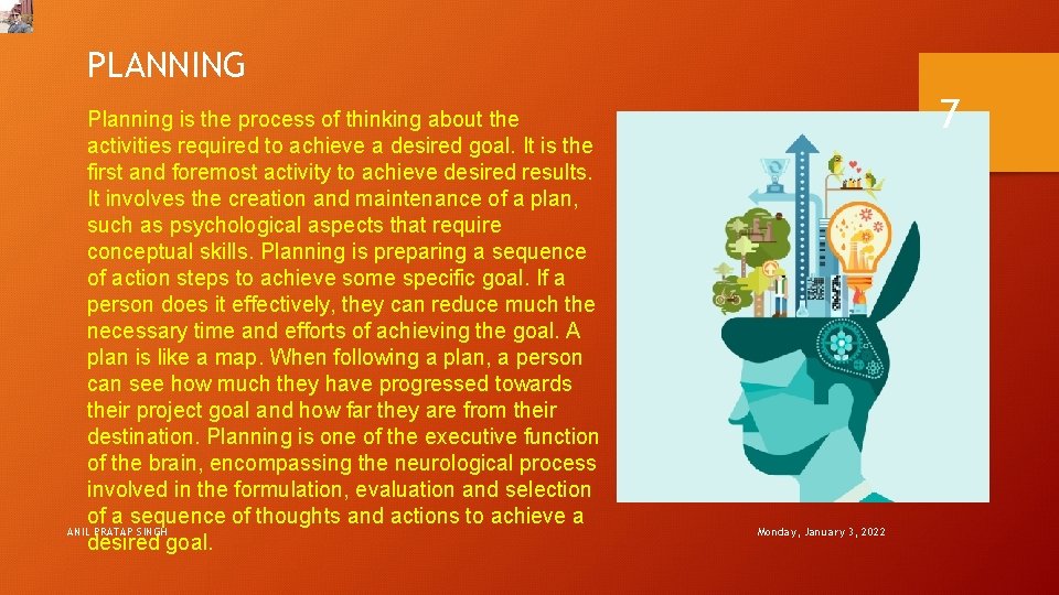 PLANNING Planning is the process of thinking about the activities required to achieve a