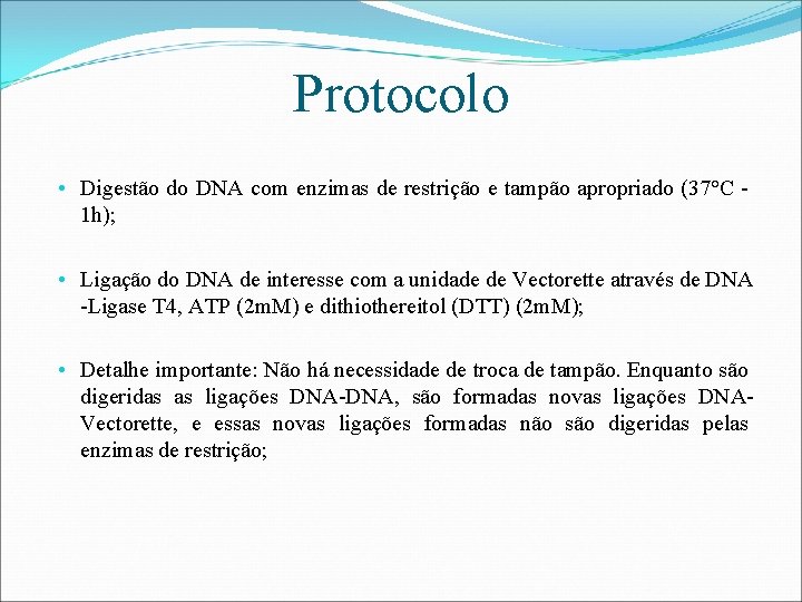 Protocolo • Digestão do DNA com enzimas de restrição e tampão apropriado (37°C 1