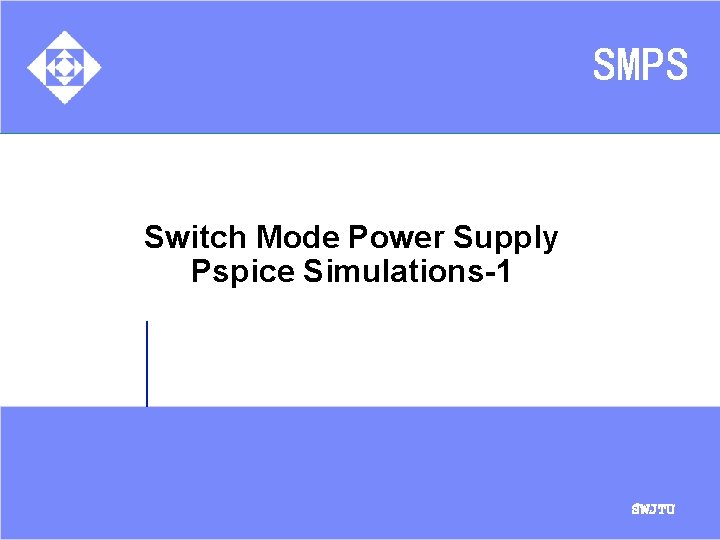 Switch Mode Power Supply Pspice Simulations-1 SWJTU 