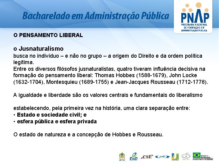 O PENSAMENTO LIBERAL o Jusnaturalismo busca no indivíduo – e não no grupo –