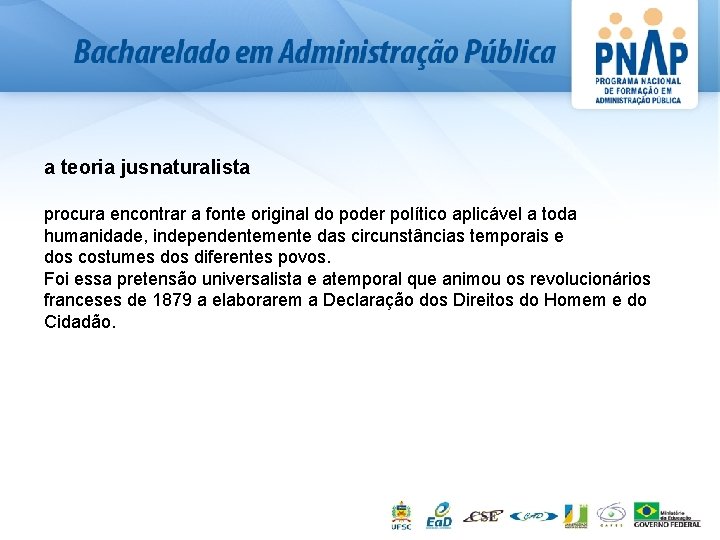 a teoria jusnaturalista procura encontrar a fonte original do poder político aplicável a toda