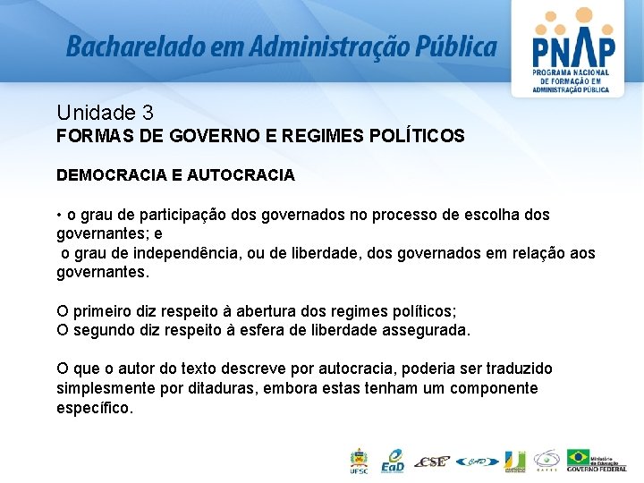 Unidade 3 FORMAS DE GOVERNO E REGIMES POLÍTICOS DEMOCRACIA E AUTOCRACIA • o grau