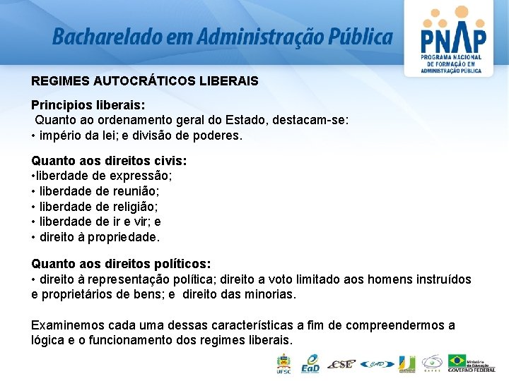 REGIMES AUTOCRÁTICOS LIBERAIS Principios liberais: Quanto ao ordenamento geral do Estado, destacam-se: • império