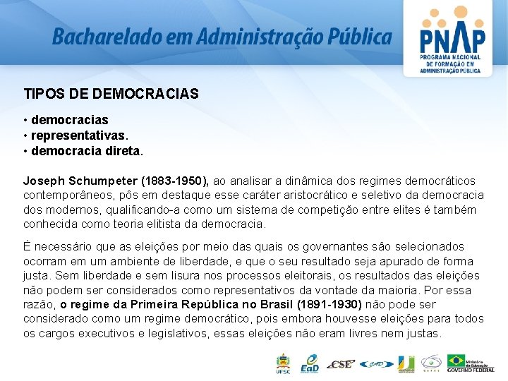 TIPOS DE DEMOCRACIAS • democracias • representativas. • democracia direta. Joseph Schumpeter (1883 -1950),