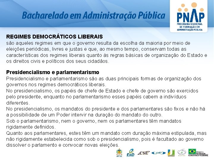 REGIMES DEMOCRÁTICOS LIBERAIS são aqueles regimes em que o governo resulta da escolha da