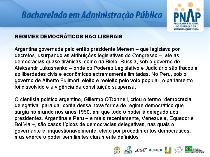 REGIMES DEMOCRÁTICOS NÃO LIBERAIS Argentina governada pelo então presidente Menem – que legislava por