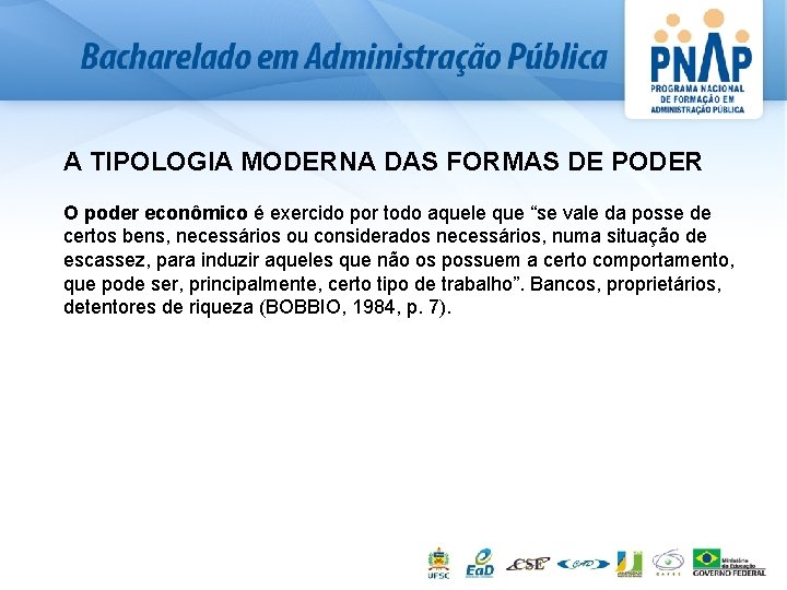 A TIPOLOGIA MODERNA DAS FORMAS DE PODER O poder econômico é exercido por todo