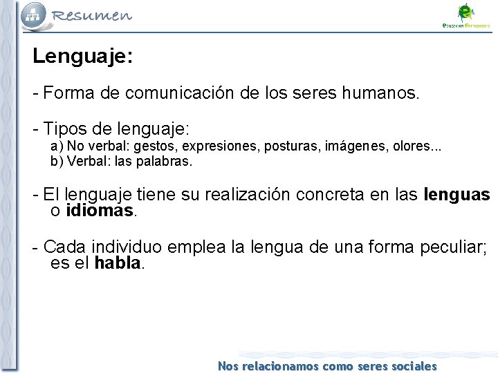 Lenguaje: - Forma de comunicación de los seres humanos. - Tipos de lenguaje: a)