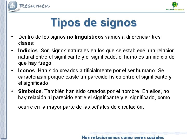 Tipos de signos • Dentro de los signos no lingüísticos vamos a diferenciar tres