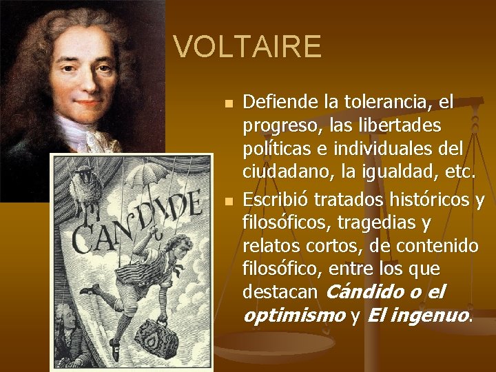 VOLTAIRE n n Defiende la tolerancia, el progreso, las libertades políticas e individuales del