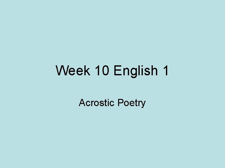 Week 10 English 1 Acrostic Poetry 