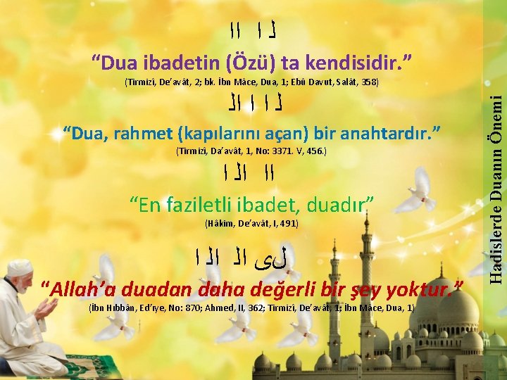  ﻟ ﺍ ﺍﺍ “Dua ibadetin (Özü) ta kendisidir. ” ﻟ ﺍ ﺍ ﺍﻟ