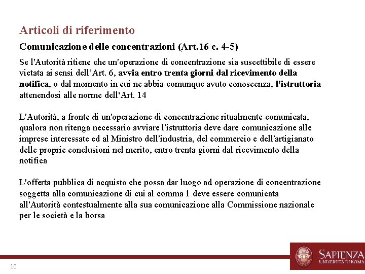 Articoli di riferimento Comunicazione delle concentrazioni (Art. 16 c. 4 -5) Se l'Autorità ritiene