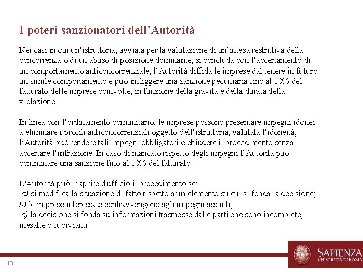 I poteri sanzionatori dell’Autorità Nei casi in cui un’istruttoria, avviata per la valutazione di