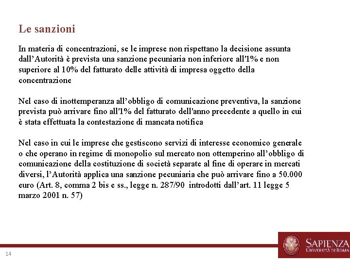 Le sanzioni In materia di concentrazioni, se le imprese non rispettano la decisione assunta