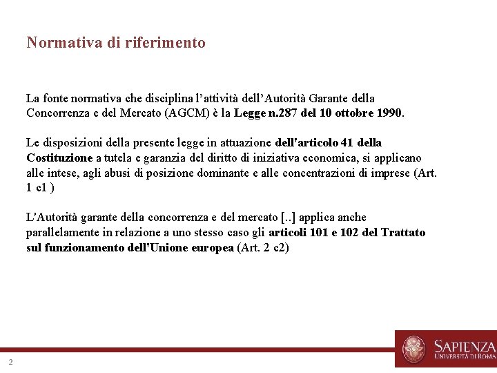 Normativa di riferimento La fonte normativa che disciplina l’attività dell’Autorità Garante della Concorrenza e