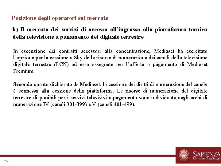 Posizione degli operatori sul mercato b) Il mercato dei servizi di accesso all’ingrosso alla