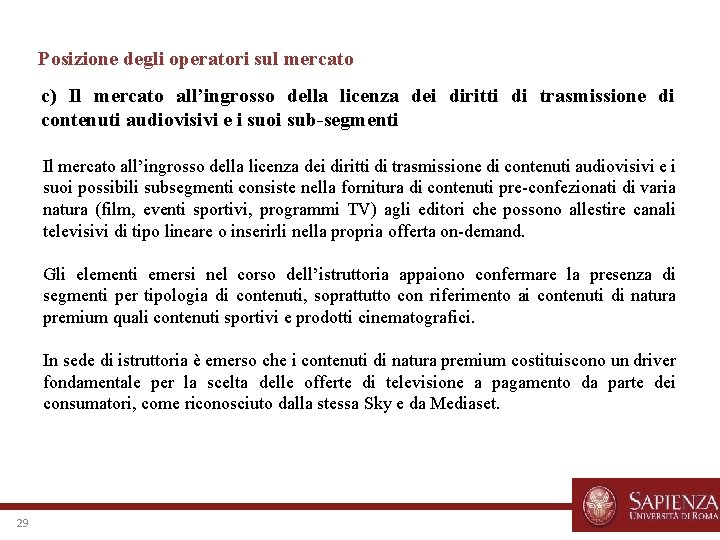 Posizione degli operatori sul mercato c) Il mercato all’ingrosso della licenza dei diritti di