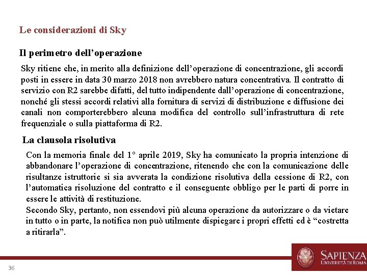 Le considerazioni di Sky Il perimetro dell’operazione Sky ritiene che, in merito alla definizione