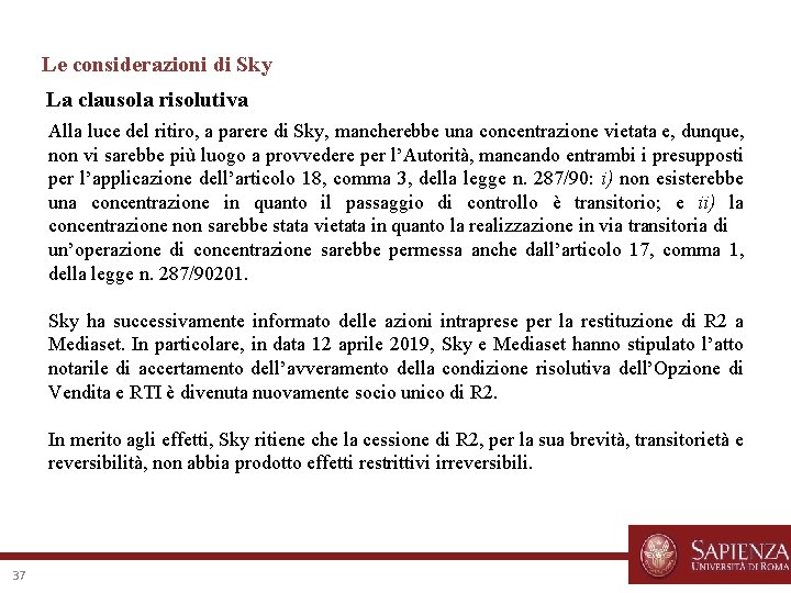 Le considerazioni di Sky La clausola risolutiva Alla luce del ritiro, a parere di