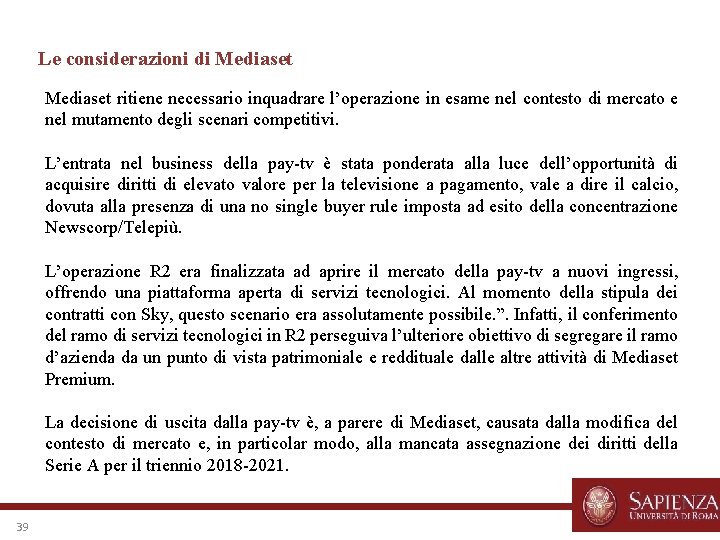 Le considerazioni di Mediaset ritiene necessario inquadrare l’operazione in esame nel contesto di mercato