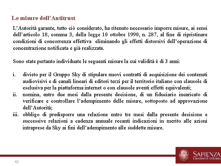 Le misure dell’Antitrust L’Autorità garante, tutto ciò considerato, ha ritenuto necessario imporre misure, ai