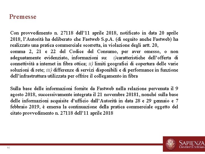 Premesse Con provvedimento n. 27118 dell’ 11 aprile 2018, notificato in data 20 aprile