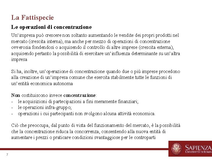 La Fattispecie Le operazioni di concentrazione Un’impresa può crescere non soltanto aumentando le vendite