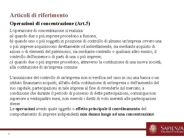 Articoli di riferimento Operazioni di concentrazione (Art. 5) L'operazione di concentrazione si realizza: a)