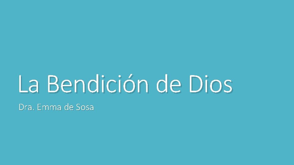 La Bendición de Dios Dra. Emma de Sosa 