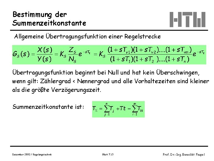 Bestimmung der Summenzeitkonstante Allgemeine Übertragungsfunktion einer Regelstrecke Übertragungsfunktion beginnt bei Null und hat kein