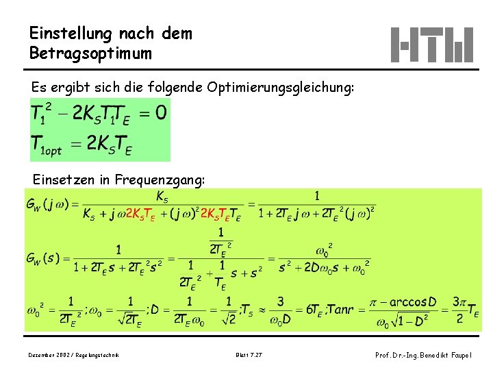 Einstellung nach dem Betragsoptimum Es ergibt sich die folgende Optimierungsgleichung: Einsetzen in Frequenzgang: Dezember