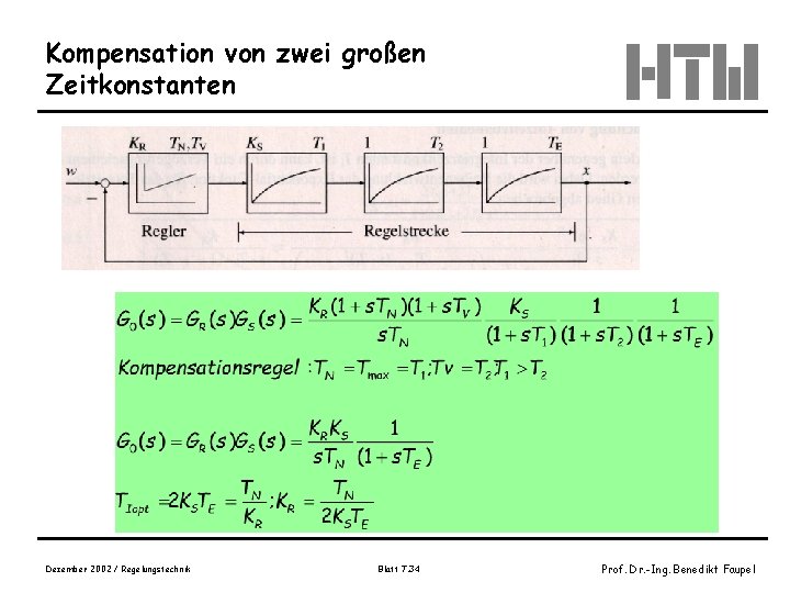 Kompensation von zwei großen Zeitkonstanten Dezember 2002 / Regelungstechnik Blatt 7. 34 Prof. Dr.