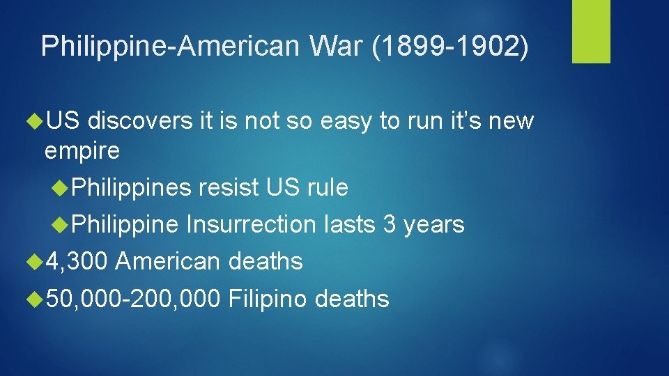 Philippine-American War (1899 -1902) US discovers it is not so easy to run it’s