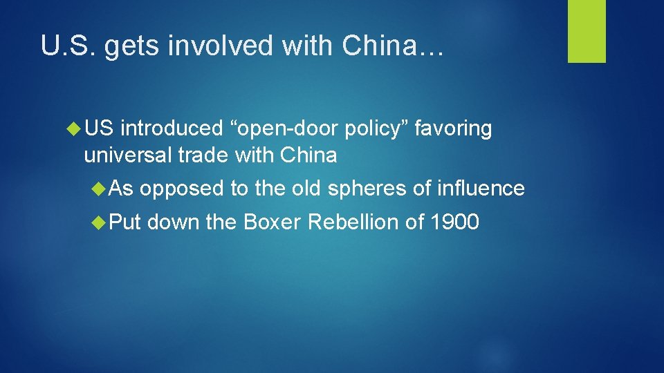 U. S. gets involved with China… US introduced “open-door policy” favoring universal trade with
