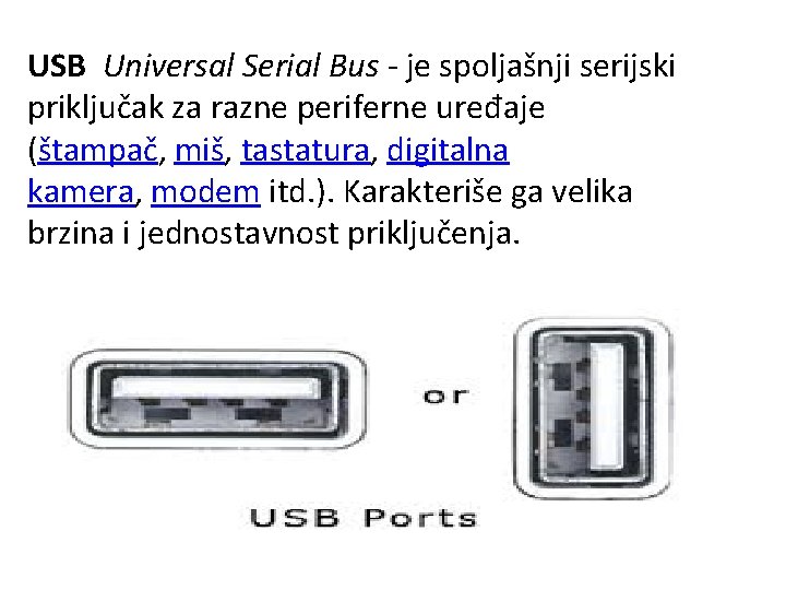PRIKLJUCIVANJE SPOLJNIH KOMPONENATA Dok su se ranije misevi
