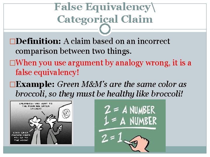 False Equivalency Categorical Claim �Definition: A claim based on an incorrect comparison between two