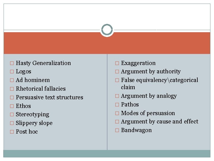 � Hasty Generalization � Exaggeration � Logos � Argument by authority � Ad hominem